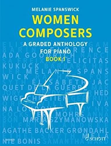 Women Composers: A Graded Anthology for Piano. Band 1. Klavier. (Women Composers, Band 1, Band 1)