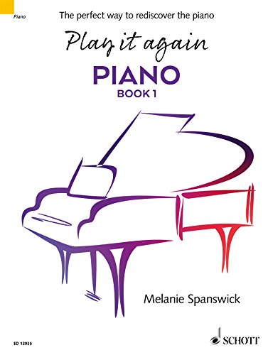 Play it again volume 1 (the perfect way to rediscover the piano) --- Piano von Schott