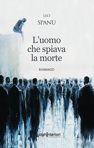 L'uomo che spiava la morte (Interline@) von LuoghInteriori