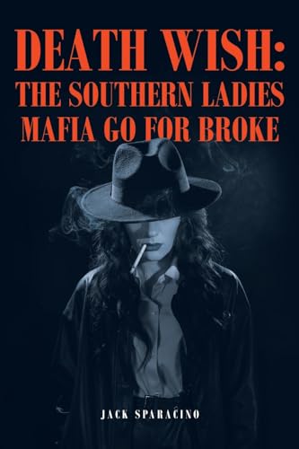 Death Wish: The Southern Ladies Mafia Go for Broke von Fulton Books