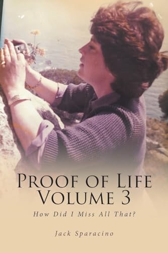 Proof of Life Volume 3: How Did I Miss All That? von Fulton Books