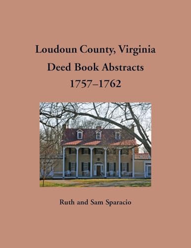 Loudoun County, Virginia Deed Book Abstracts, 1757-1762 von Heritage Books Inc.