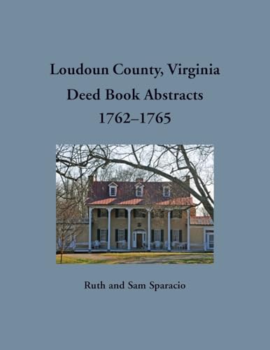 Loudoun County, Virginia Deed Book Abstract, 1762-1765 Loudoun County, Virginia Deed Book Abstract, 1762-1765 von Heritage Books Inc.