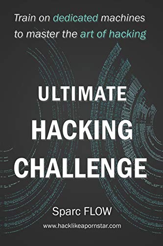Ultimate Hacking Challenge: Train on dedicated machines to master the art of hacking (Hacking the planet, Band 3) von Independently Published