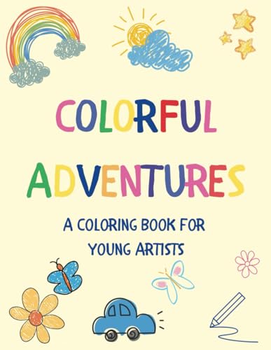 Colorful Adventures: A Coloring Book for Young Artists von Independently published