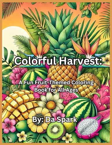 Colorful Harvest: A Fun Fruit-Themed Coloring Book for All Ages von Independently published