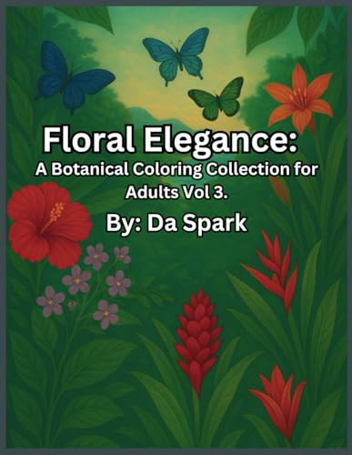 Floral Elegance: A Botanical Coloring Collection for Adults Vol 3. von Independently published