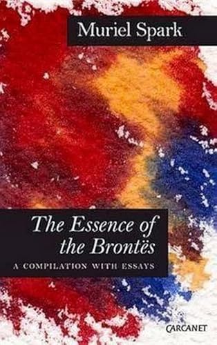 Essence of the Brontes: A Compilation with Essays Essence of the Brontes: A Compilation with Essays