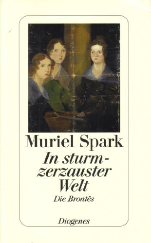 In sturmzerzauster Welt: Die Brontës In sturmzerzauster Welt: Die Brontës