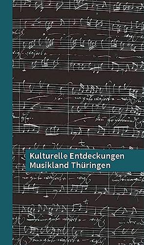Kulturelle Entdeckungen Musikland Thüringen von Schnell & Steiner GmbH