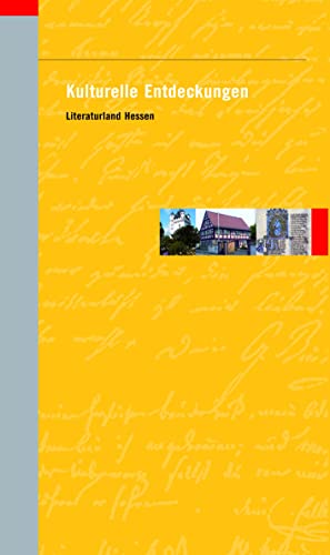 Kulturelle Entdeckungen: Literaturland Hessen Kulturelle Entdeckungen: Literaturland Hessen
