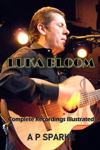 Luka Bloom: Complete Recordings Illustrated (Essential Discographies, Band 34) von APS Publications