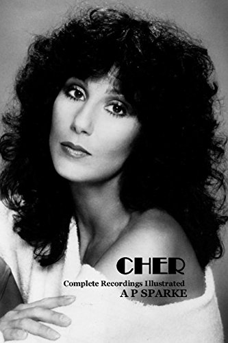 Cher: Complete Recordings Illustrated (Essential Discographies, Band 10) von APS Publications