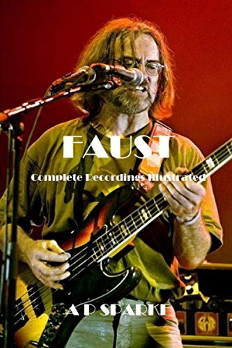 Faust: Complete Recordings Illustrated (Essential Discographies, Band 20)