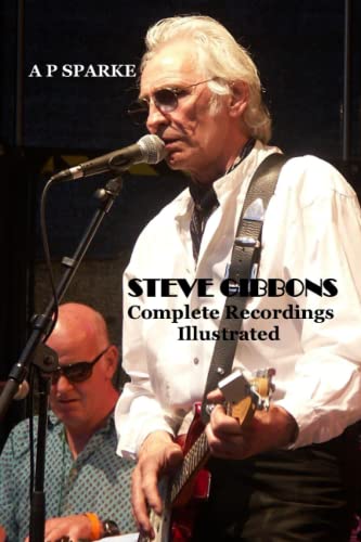 Steve Gibbons: Complete Recordings Illustrated (Essential Discographies, Band 9) von APS Publications