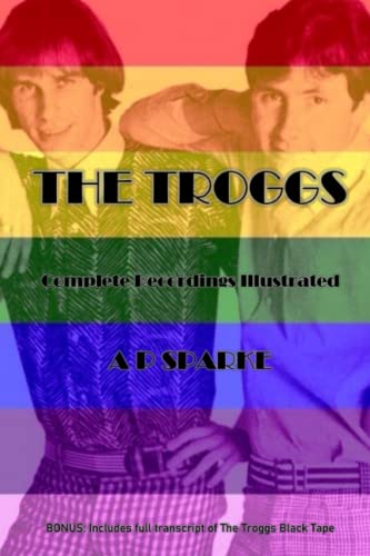 The Troggs: Complete Recordings Illustrated & The Black Tape: Complete Recordings Illusatrated (Essential Discographies, Band 18)