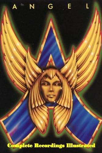 Angel: Complete Recordings Illustrated (Essential Discographies, Band 323) von APS Books