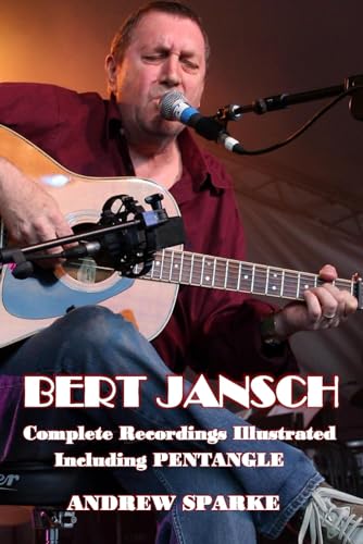 Bert Jansch: Complete Recordings Illustrated (Essential Discographies, Band 241) von APS Books
