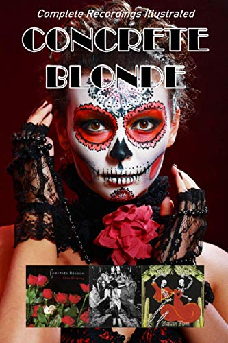 Concrete Blonde: Complete Recordings Illustrated (Essential Discographies, Band 121) von APS Publications