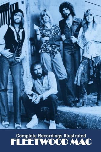 Fleetwood Mac: Complete Recordings Illustrated (Essential Discographies, Band 331) von APS Books