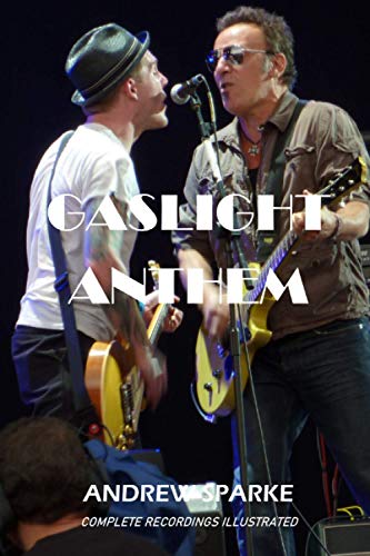 Gaslight Anthem: Complete Recordings Illustrated (Essential Discographies, Band 105)