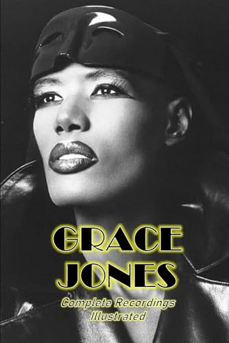 Grace Jones: Complete Recordings Illustrated (Essential Discographies, Band 502) von APS Books