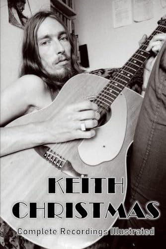 Keith Christmas: Complete Recordings Illustrated (Essential Discographies, Band 370) von APS Books
