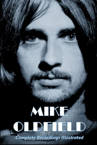 Mike Oldfield: Complete Recordings Illustrated (Essential Discographies, Band 77) von APS Books