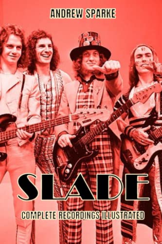 Slade: Complete recordings illustrated (Essential Discographies, Band 169) von APS Books