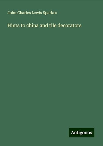 Hints to china and tile decorators von Antigonos Verlag