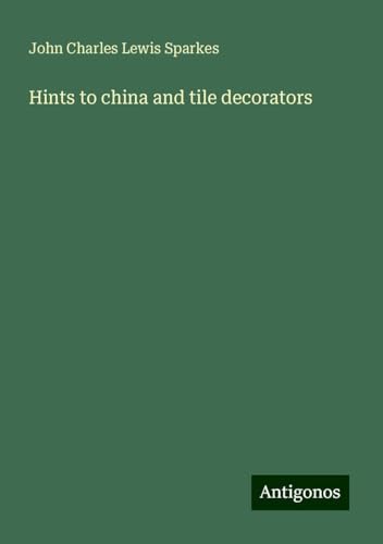 Hints to china and tile decorators von Antigonos Verlag