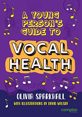 A Young Person's Guide to Vocal Health (My Voice Matters, Band 1)