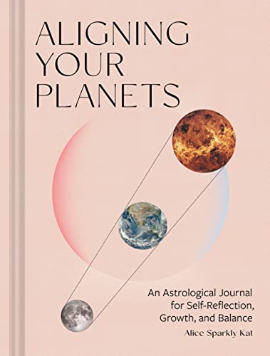 Aligning Your Planets: An Astrological Journal for Self-Reflection, Growth, and Balance von Chronicle Books