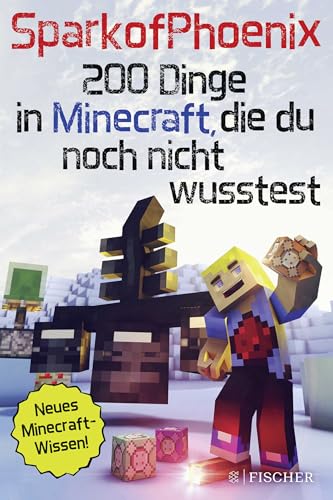 SparkofPhoenix: 200 Dinge in Minecraft, die du noch nicht wusstest: Neues Minecraft-Wissen von FISCHERVERLAGE