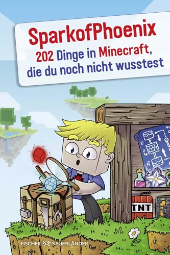 SparkofPhoenix: 202 Dinge in Minecraft, die du noch nicht wusstest: Tipps & Tricks von Deutschlands erfolgreichstem Minecraft-Experten von FISCHERVERLAGE