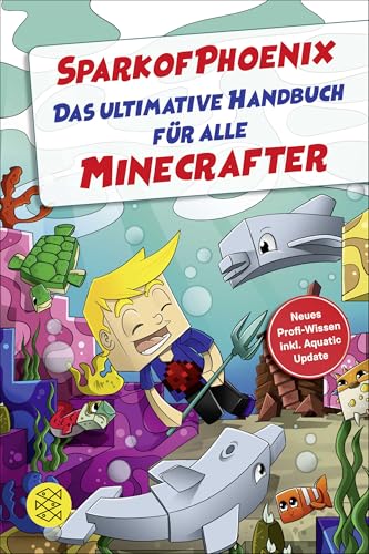 SparkofPhoenix: Das ultimative Handbuch für alle Minecrafter. Neues Profi-Wissen SparkofPhoenix: Das ultimative Handbuch für alle Minecrafter. Neues Profi-Wissen von FISCHERVERLAGE
