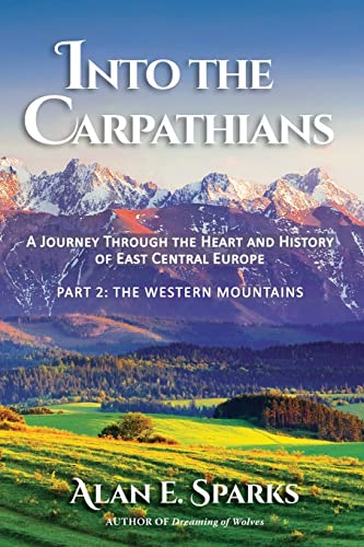 Into the Carpathians: A Journey Through the Heart and History of East Central Europe (Part 2: The Western Mountains) [Black and White Edition] von Rainy Day Publishing