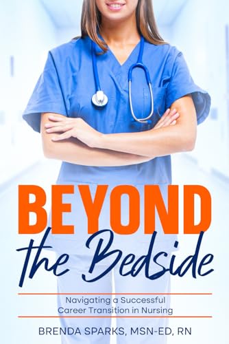 Beyond The Bedside: Navigating a Successful Career Transition in Nursing Beyond The Bedside: Navigating a Successful Career Transition in Nursing von Authors Unite Publishing