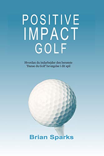 Positive Impact Golf: Hvordan du indarbejder den berømte 'Danse du Golf' bevægelse i dit spil von Positive Impact Golf