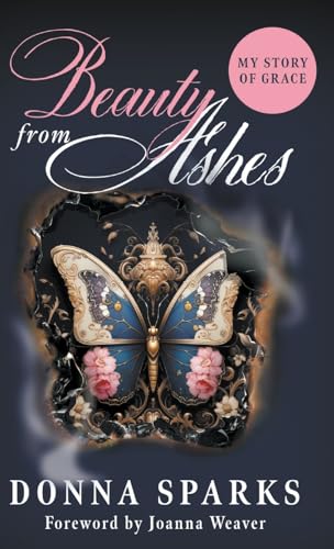 Beauty from Ashes (Revised): My Story of Grace von Bridge-Logos, Inc.