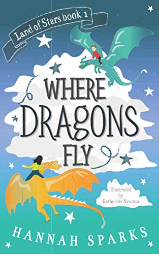 Where Dragons Fly (Land of Stars, Band 1)