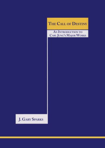 The Call of Destiny: (An Introduction To Carl Jung’s Major Works) (Studies in Jungian Psychology Series) von Inner City Books