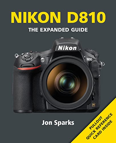 Nikon D810: The Expanded Guide (Expanded Guides)