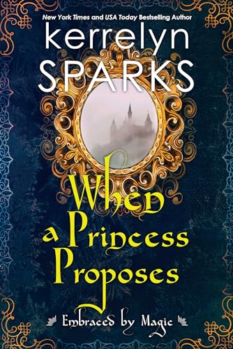 When a Princess Proposes (Embraced by Magic, Band 3) von Kensington