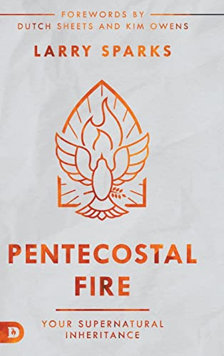 Pentecostal Fire: Your Supernatural Inheritance von Destiny Image Publishers