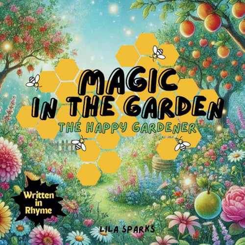 Magic in the Garden: The Happy Gardener | Rhyming Book For Kids | Storytelling (Stories for Growing Minds) von Independently published