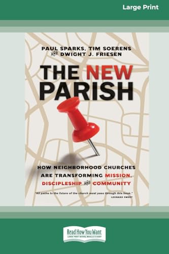 The New Parish: How Neighborhood Churches Are Transforming Mission, Discipleship and Community (16pt Large Print Format) von ReadHowYouWant