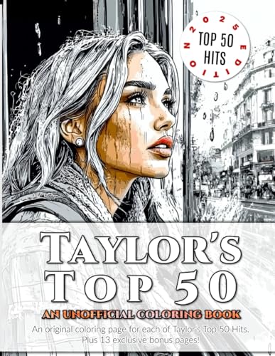 Taylor's Top 50 - An Unofficial Coloring Book: Tour the Swift Era From #50 to #1 – A Fun-Filled Coloring Journey Through Taylor’s Greatest Hits, Plus 13 Bonus Pages - 2025 Edition. von Independently published
