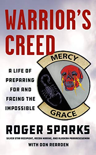 Warrior's Creed: A Life of Preparing for and Facing the Impossible