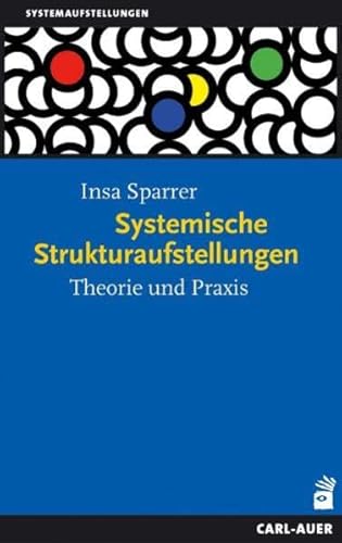 Systemische Strukturaufstellungen: Theorie und Praxis
